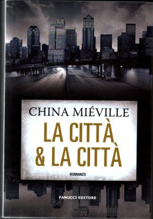 La città & la città di Miéville, China ed. Fanucci
