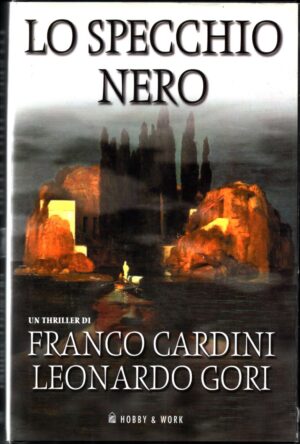 Lo specchio nero di Cardini, Franco ed. Hobby & Work Publishing