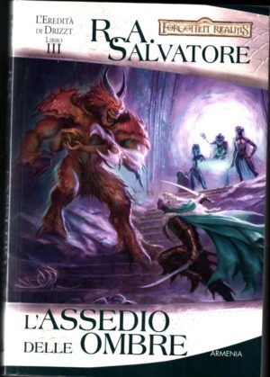 L'assedio delle ombre. L'eredita' di Drizzt Vol. 3 di Salvatore, R. A. ed. Armenia