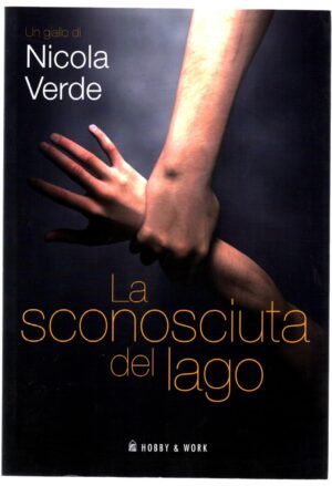 La sconosciuta del lago di Verde Nicola ed. Hobby & Work Publishing