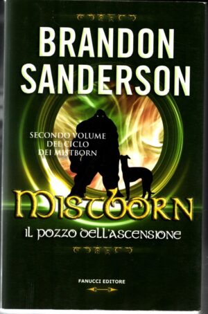 Mistborn. Il pozzo dell'ascensione Vol. 2 di Sanderson, Brandon ed. Fanucci