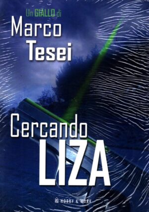 Cercando Liza di Tesei, Marco ed. Hobby & Work Publishing