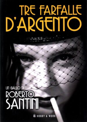 Tre farfalle d'argento di Santini, Roberto ed. Hobby & Work Publishing