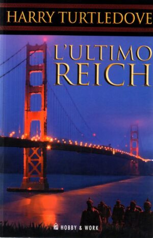 L'ultimo Reich di Turtledove, Harry ed. Hobby & Work Publishing