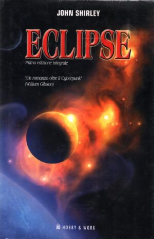 Eclipse Vol. 1 di Shirley, John Prima Edizione Integrale ed. Hobby & Work Publishing
