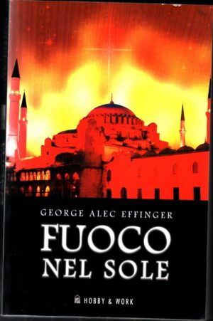 Fuoco nel sole di Effinger, George A. ed. Hobby & Work Publishing