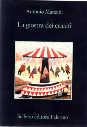 La giostra dei criceti di Manzini, Antonio ed. Sellerio Editore Palermo