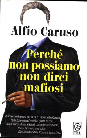 Perché non possiamo non dirci mafiosi di Caruso, Alfio ed. TEA
