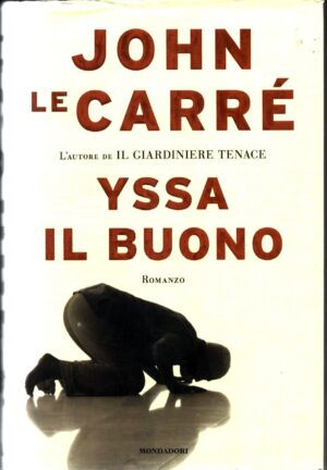Yssa il buono di Le Carré, John ed. Mondadori