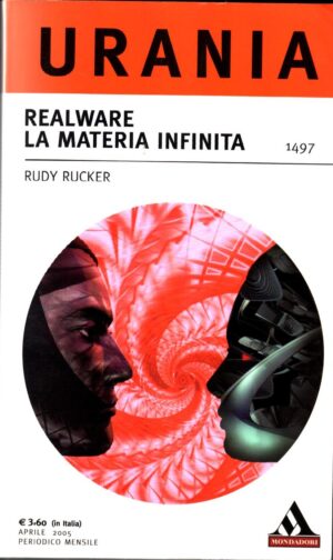 Realware la materia infinita di Rudy Rucker - Urania n. 1497 ed. Mondadori