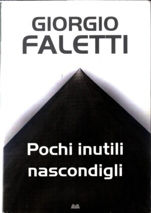 Pochi inutili nascondigli di Faletti Giorgio ed. Dalai Editore