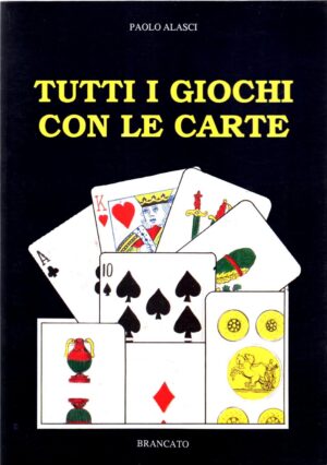 Tutti i giochi con le carte di Paolo Alasci ed. Brancato
