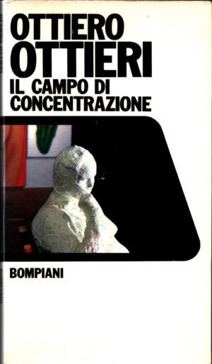 Il campo di concentrazione di Ottieri Ottiero ed. Bompiani