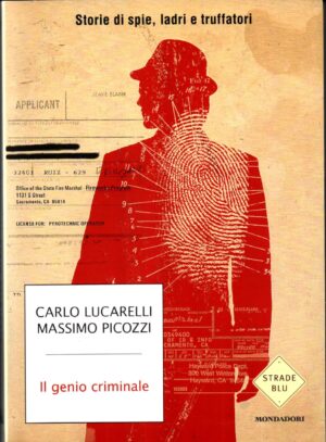 Il genio criminale. Storie di spie, ladri e truffatori di Lucarelli, Carlo ed. Mondadori