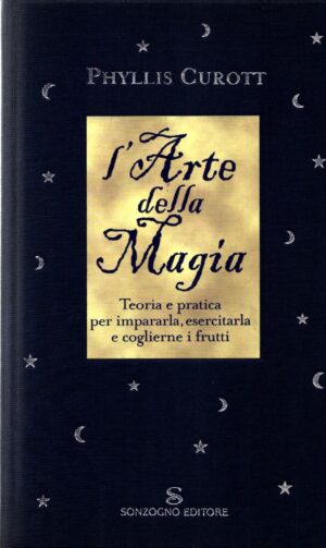 L'arte della magia di Curott, Phyllis ed. Sonzogno