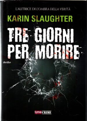 Tre giorni per morire di Slaughter, Karin ed. Time Crime