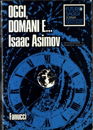 OGGI, DOMANI E... di Isaac Asimov. ed. Fanucci