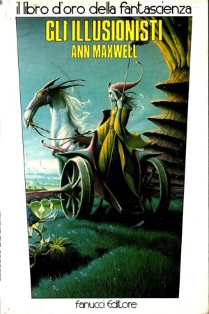 Gli illusionisti di Ann Maxwell ed. Fanucci