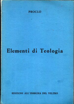 Elementi di teologia di Proclo ed. Edizioni all'insegna del Veltro