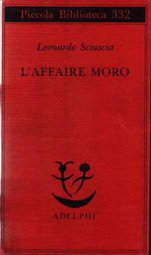 L'affaire Moro di Sciascia, Leonardo ed. Adelphi