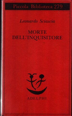 Morte dell'inquisitore di Sciascia Leonardo ed. Adelphi