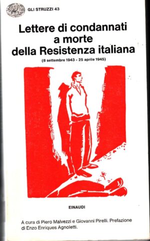 LETTERE DI CONDANNATI A MORTE DELLA RESISTENZA ITALIANA di MALVEZZI PIERO - PIRELLI GIOVANNI ed. Einaudi