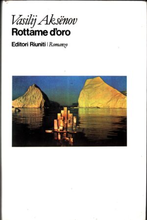 ROTTAME D'ORO di VASILIJ AKSENOV Prima ed. 1981 Editori riuniti
