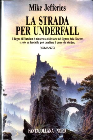 La strada per Underfall di Jefferies Mike ed. Nord