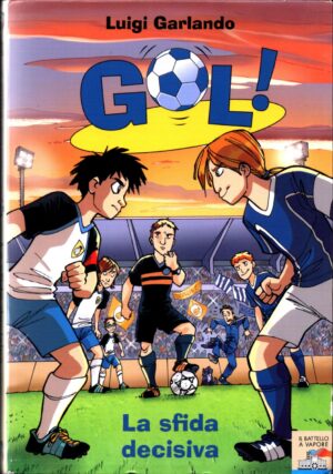 Gol! Vol.5  La sfida decisiva di Garlando Luigi ed. EDIZIONI PIEMME