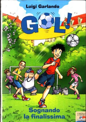 Gol! Vol.4  Sognando la finalissima di Garlando Luigi ed. Piemme