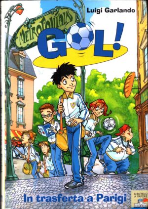 Gol! Vol.6 In trasferta a Parigi di Garlando Luigi ed. Piemme