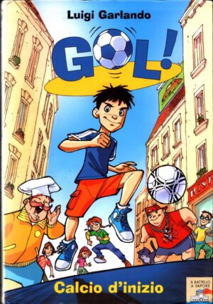 Gol! Vol. 1 Calcio d'inizio di Garlando Luigi ed. Piemme