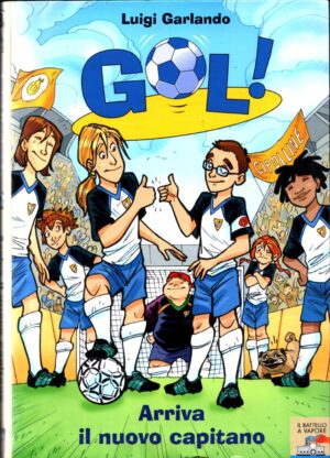 Gol! Vol. 8 Arriva il nuovo capitano di Garlando Luigi ed. Piemme