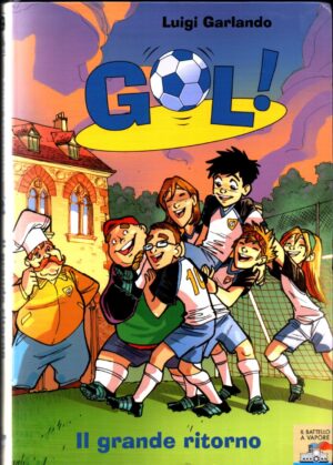 Gol!  Vol.9 Il grande ritorno di Garlando Luigi ed. Piemme