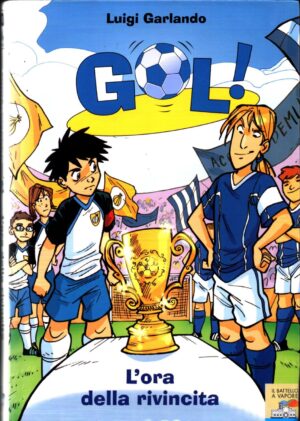 Gol! Vol.10 L'ora della rivincita di Garlando Luigi ed. EDIZIONI PIEMME