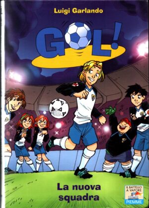 Gol! Vol. 12 La nuova squadra di Garlando Luigi ed. Piemme