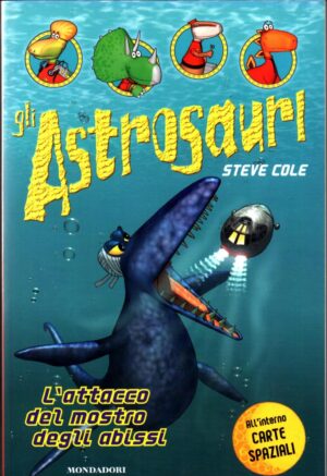 L'attacco del mostro degli abissi.  Vol. 3 Gli Astrosauri di Cole Steve ed. Mondadori
