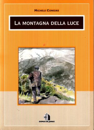 La montagna della luce di Congias Michele ed. Domus de Janas
