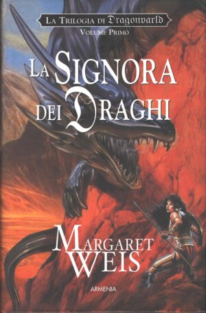 La signora dei draghi. La trilogia di Dragonworld vol. 1 di Margaret Weis ed. Armenia