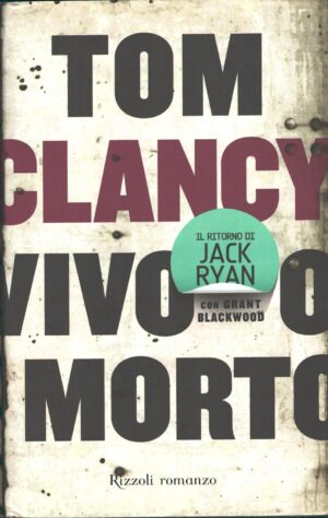 Vivo o morto di Clancy, Tom ed. Rizzoli