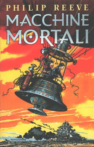 Macchine mortali di Reeve Philip ed. Mondadori (Prima edizione 2004)