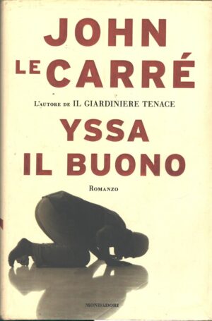 Yssa il buono di Le Carré, John ed. Mondadori