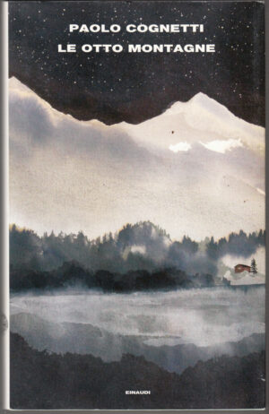 Le otto montagne di Cognetti, Paolo ed. Einaudi