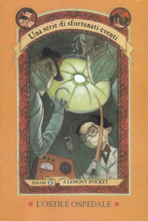 L'ostile ospedale - Una serie di sfortunati eventi (vol. 8) di Snicket, Lemony ed. Salani (Prima edizione 2004)