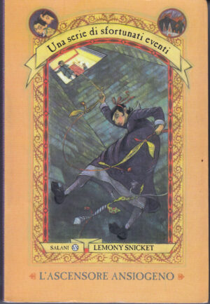 L'ascensore ansiogeno - Una serie di sfortunati eventi vol. 6 di Snicket, Lemony ed. Salani