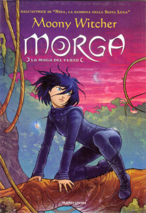 Morga. La maga del vento di Moony Witcher ed. Mondadori