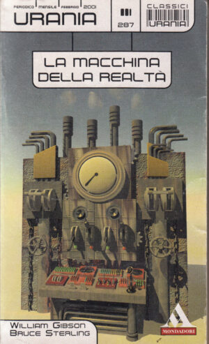 La macchina della realta' di Gibson William, Bruce Sterling - Urania n. 287 ed. Mondadori