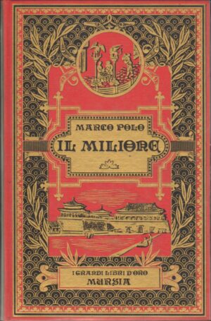 Il Milione di Marco Polo. I grandi libri d'oro ed. Mursia 1982