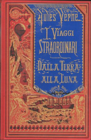 Dalla terra alla luna di Jules Verne. I Viaggi Straordinari ed. Mursia Hetzel 1979