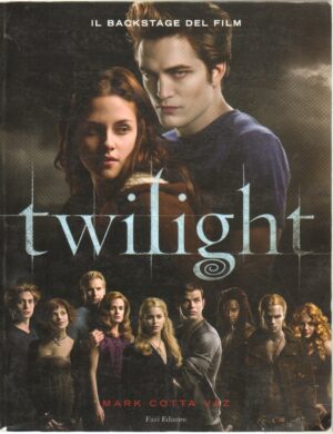 Twilight. Il backstage del film di Mark Cotta Vaz ed. Fazi